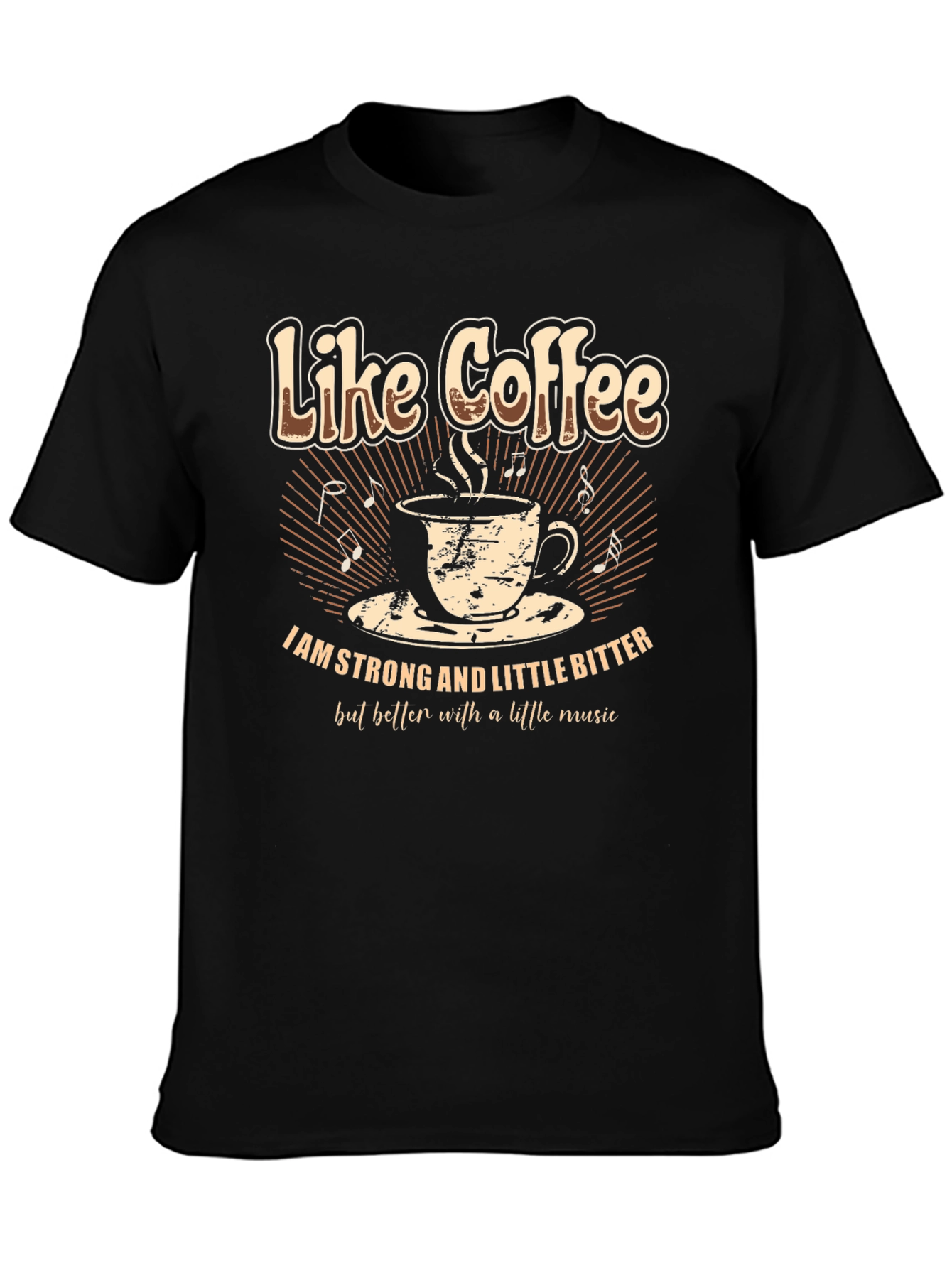 Like Coffee T-Shirt - Strong and Bitter with Music