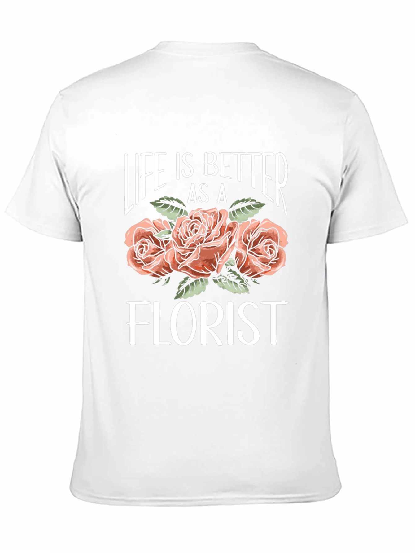 Life is Better as a Florist T-Shirt