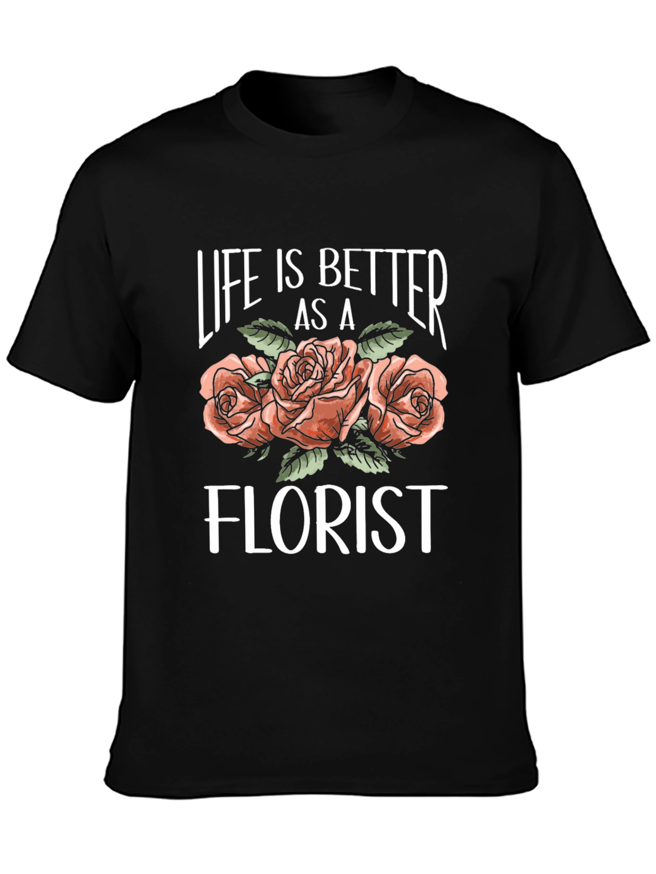 Life is Better as a Florist T-Shirt