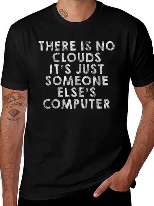 IT Humor T-Shirt: No Clouds Just Someone Elses Computer