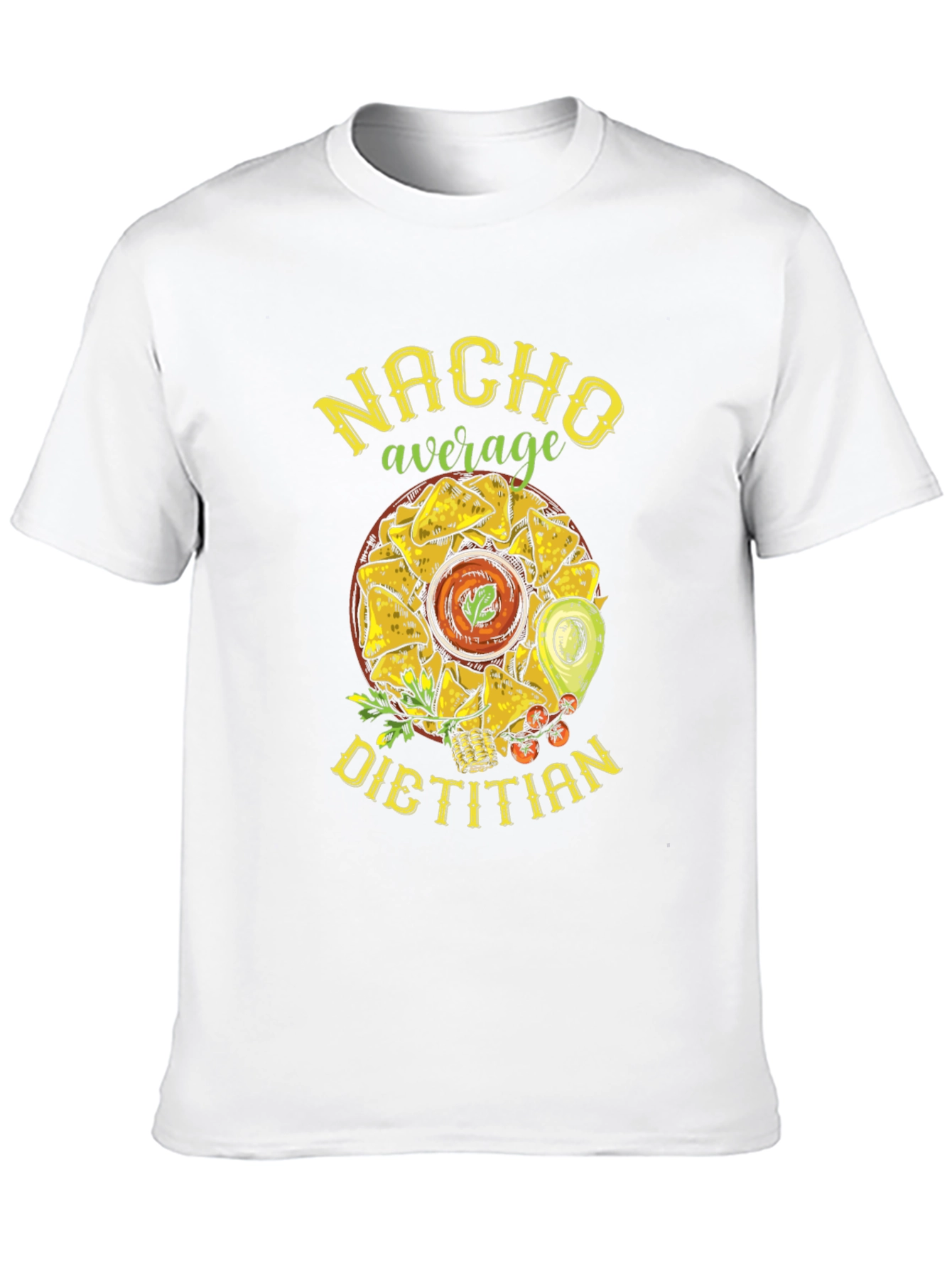 Nacho Average Dietitian T-Shirt - Funny Foodie Tee