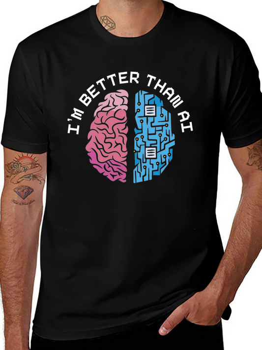 Im Better Than AI T-Shirt - Human vs. Machine Funny Tee