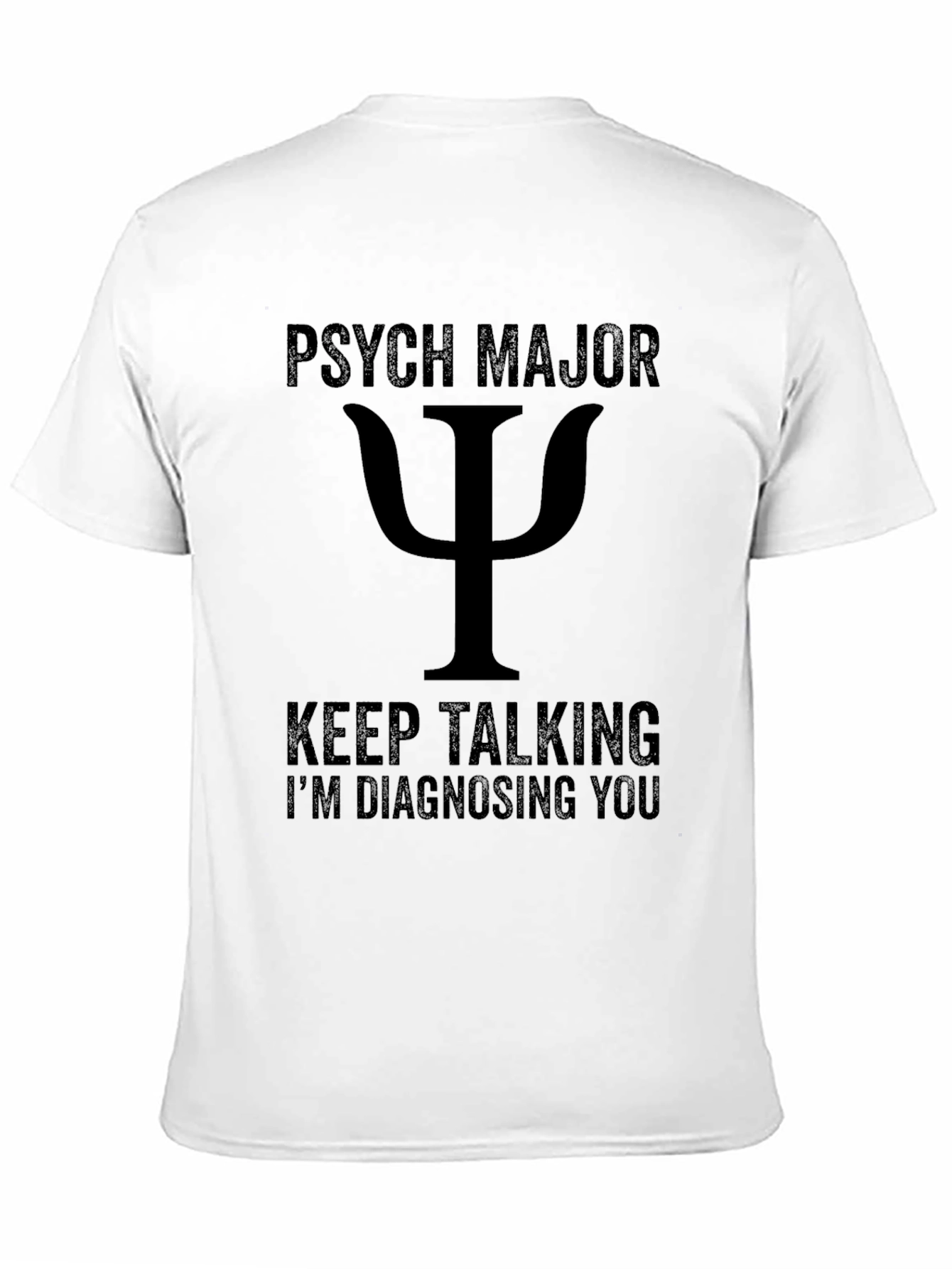 Psych Major T-Shirt - Keep Talking Im Diagnosing