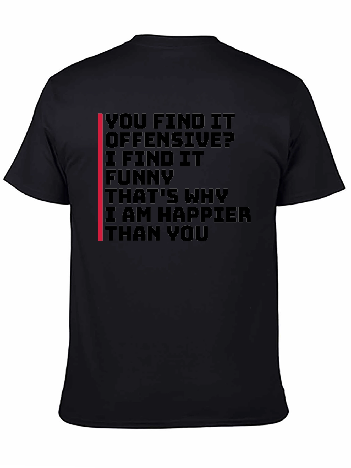 Offensive Humor T-Shirt: I Find It Funny!