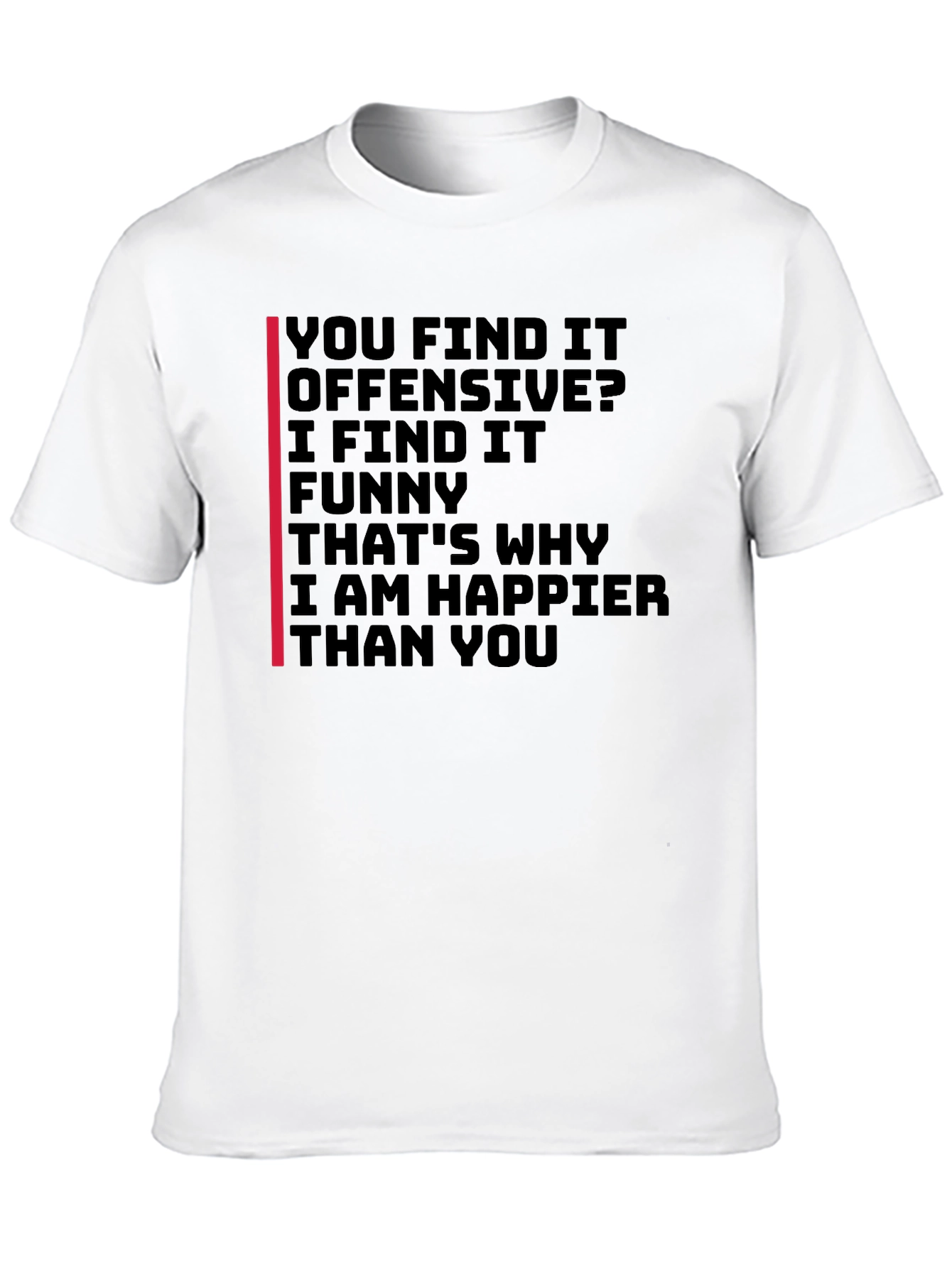Offensive Humor T-Shirt: I Find It Funny!