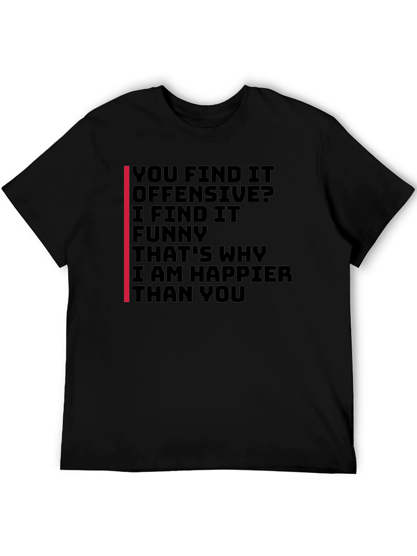 Offensive Humor T-Shirt: I Find It Funny!