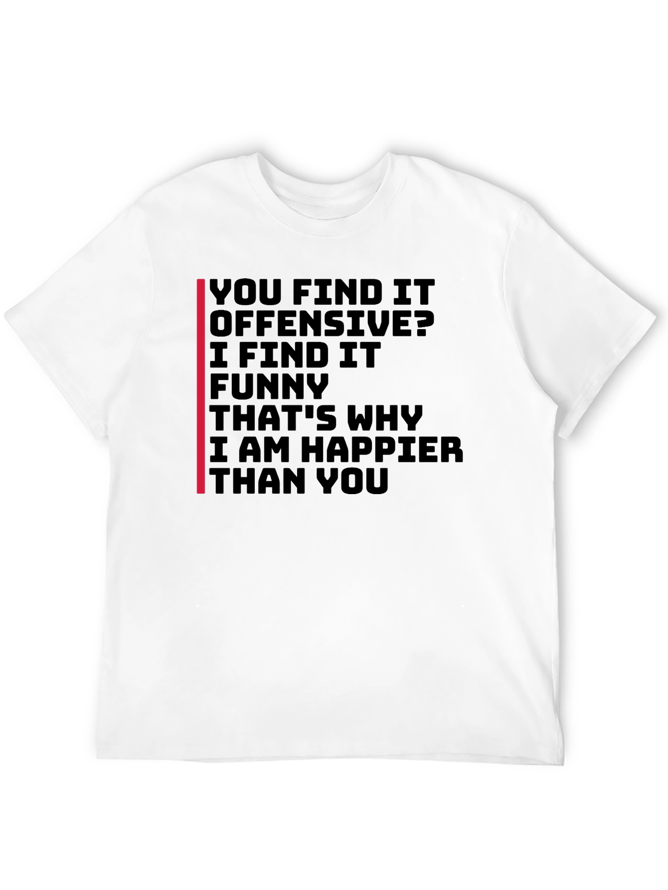 Offensive Humor T-Shirt: I Find It Funny!