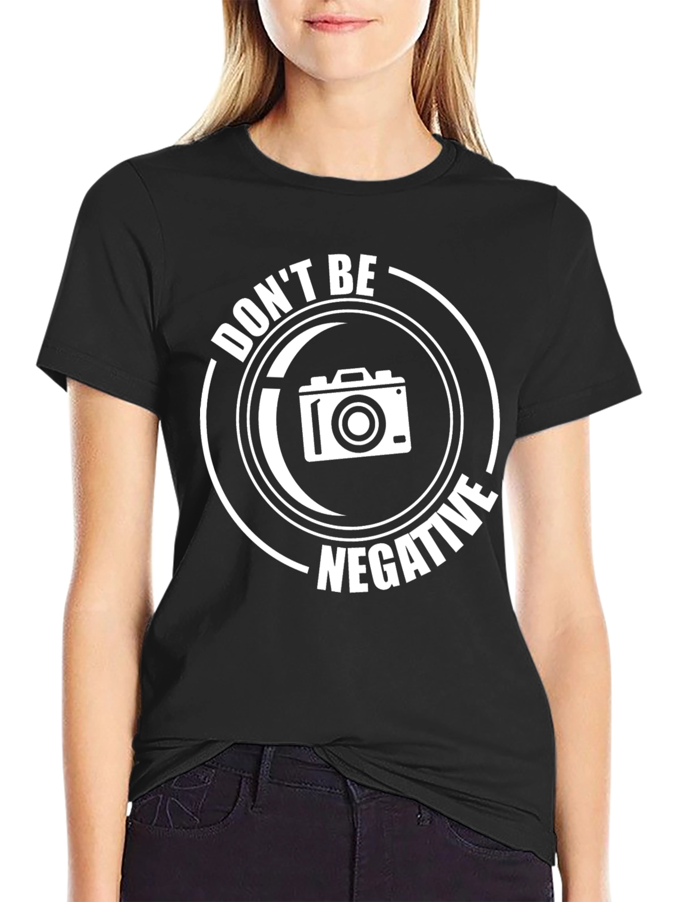 Dont Be Negative T-Shirt - Photography Humor