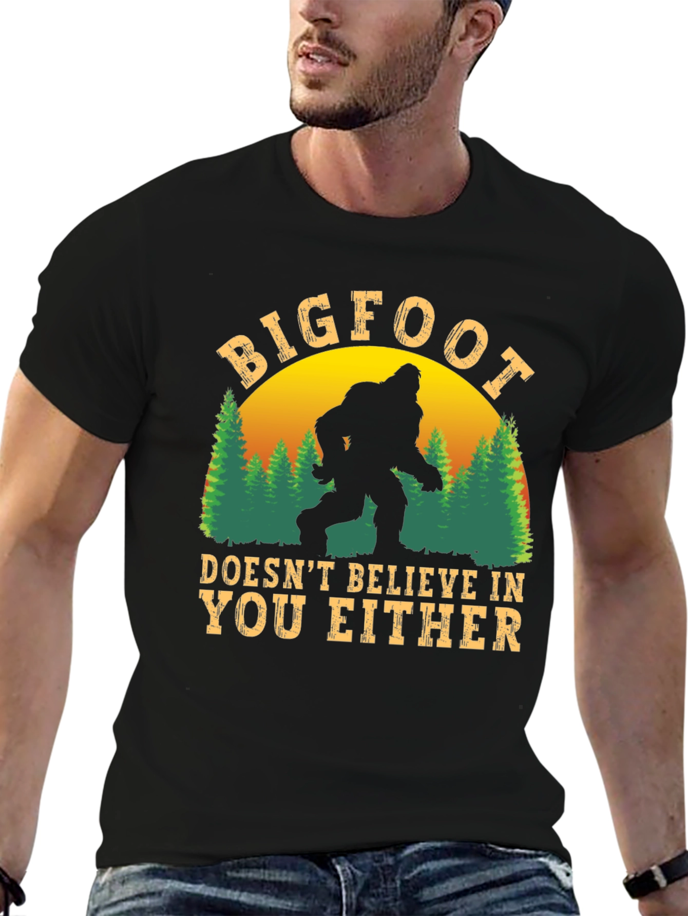 Bigfoot Doesnt Believe in You Either T-Shirt