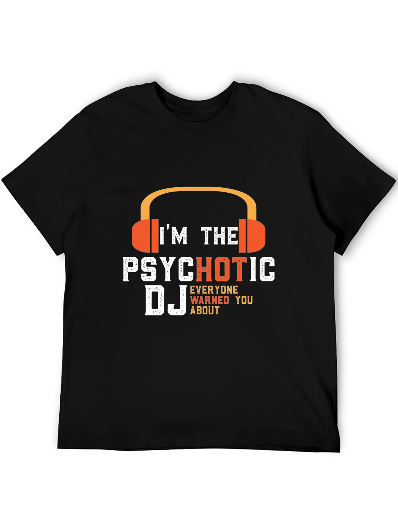 Psychotic DJ T-Shirt - Funny DJ Gift