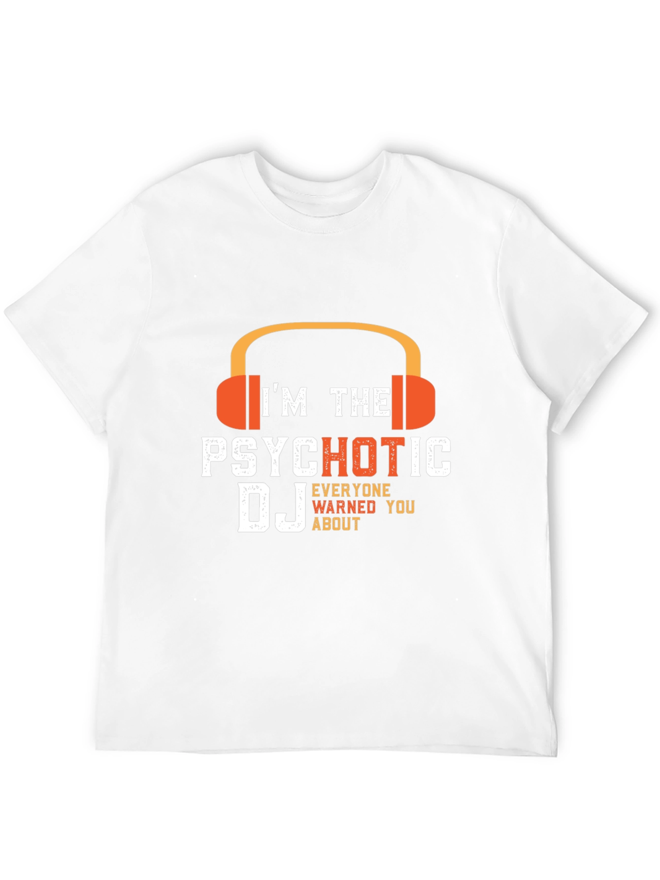 Psychotic DJ T-Shirt - Funny DJ Gift