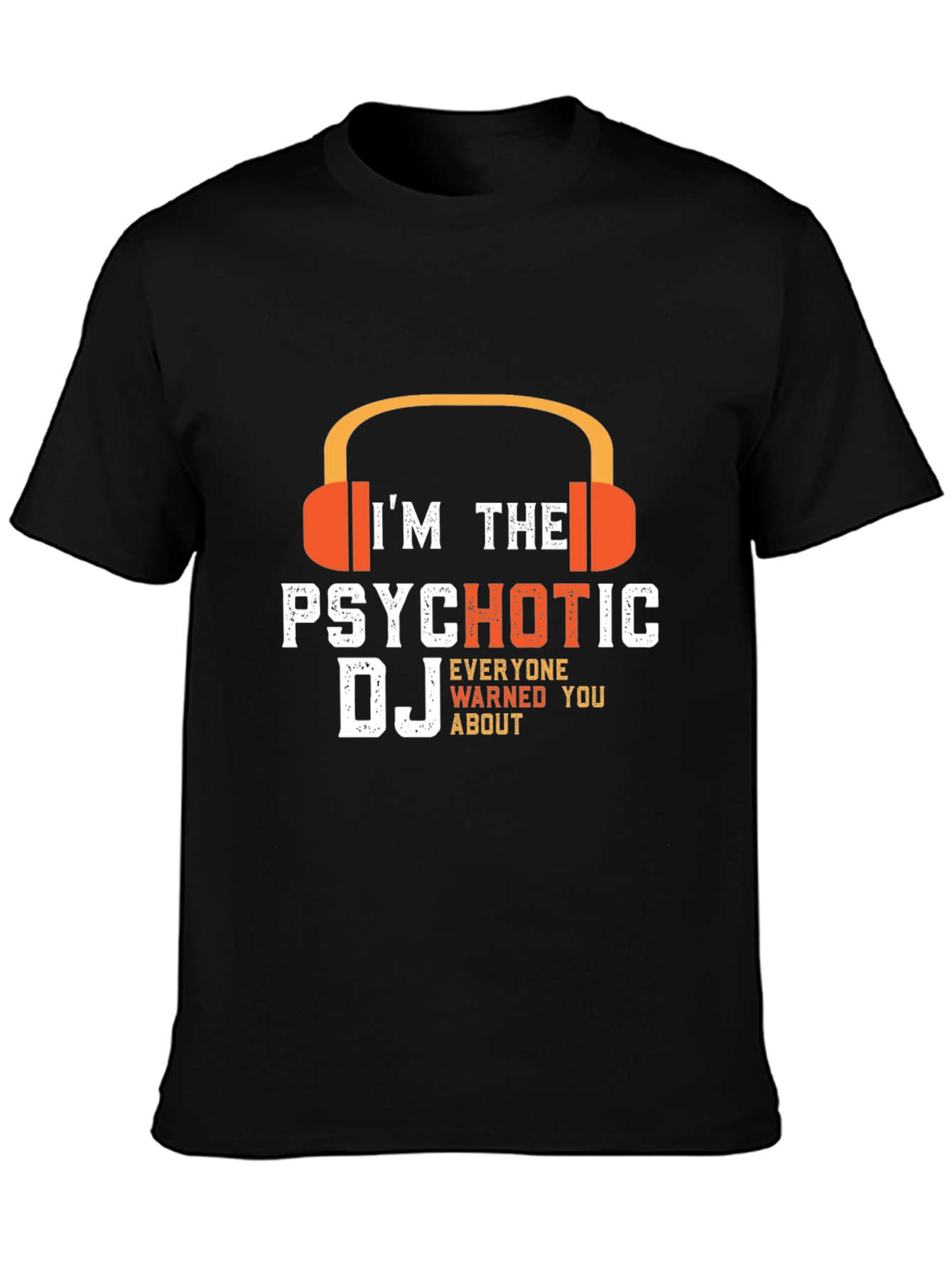 Psychotic DJ T-Shirt - Funny DJ Gift