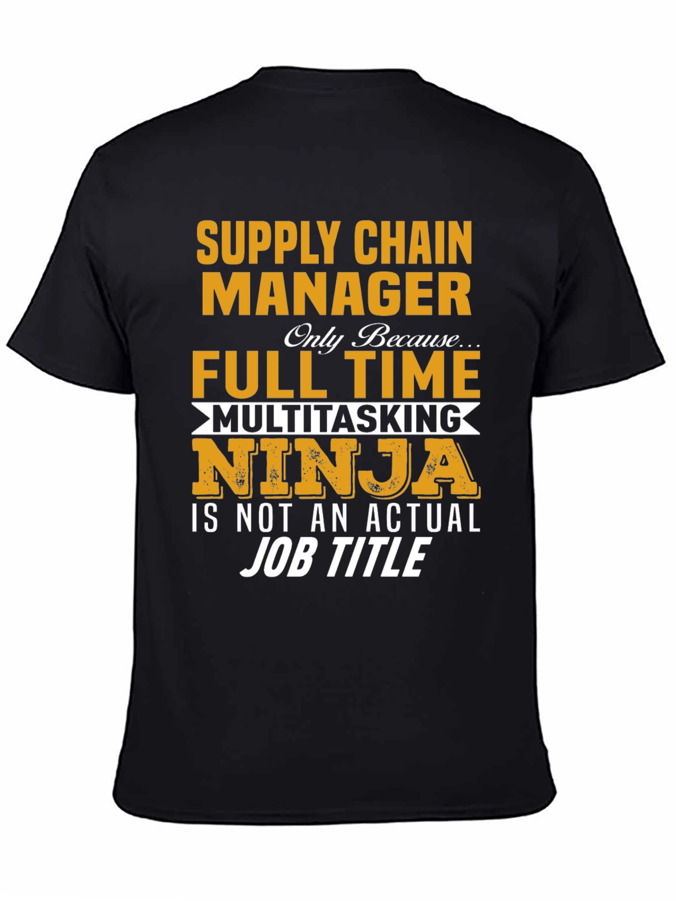 Supply Chain Manager T-Shirt - Full Time Ninja