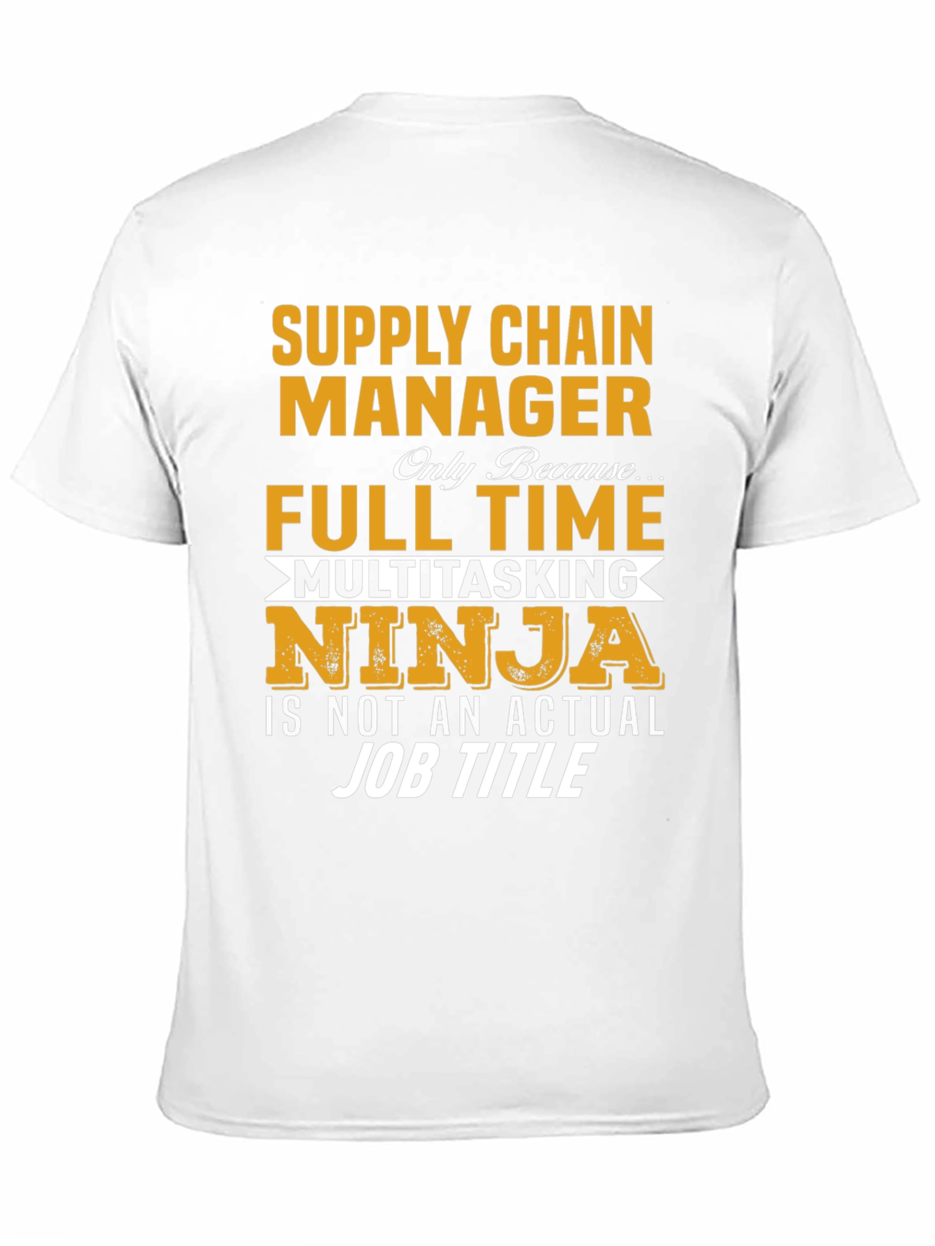 Supply Chain Manager T-Shirt - Full Time Ninja