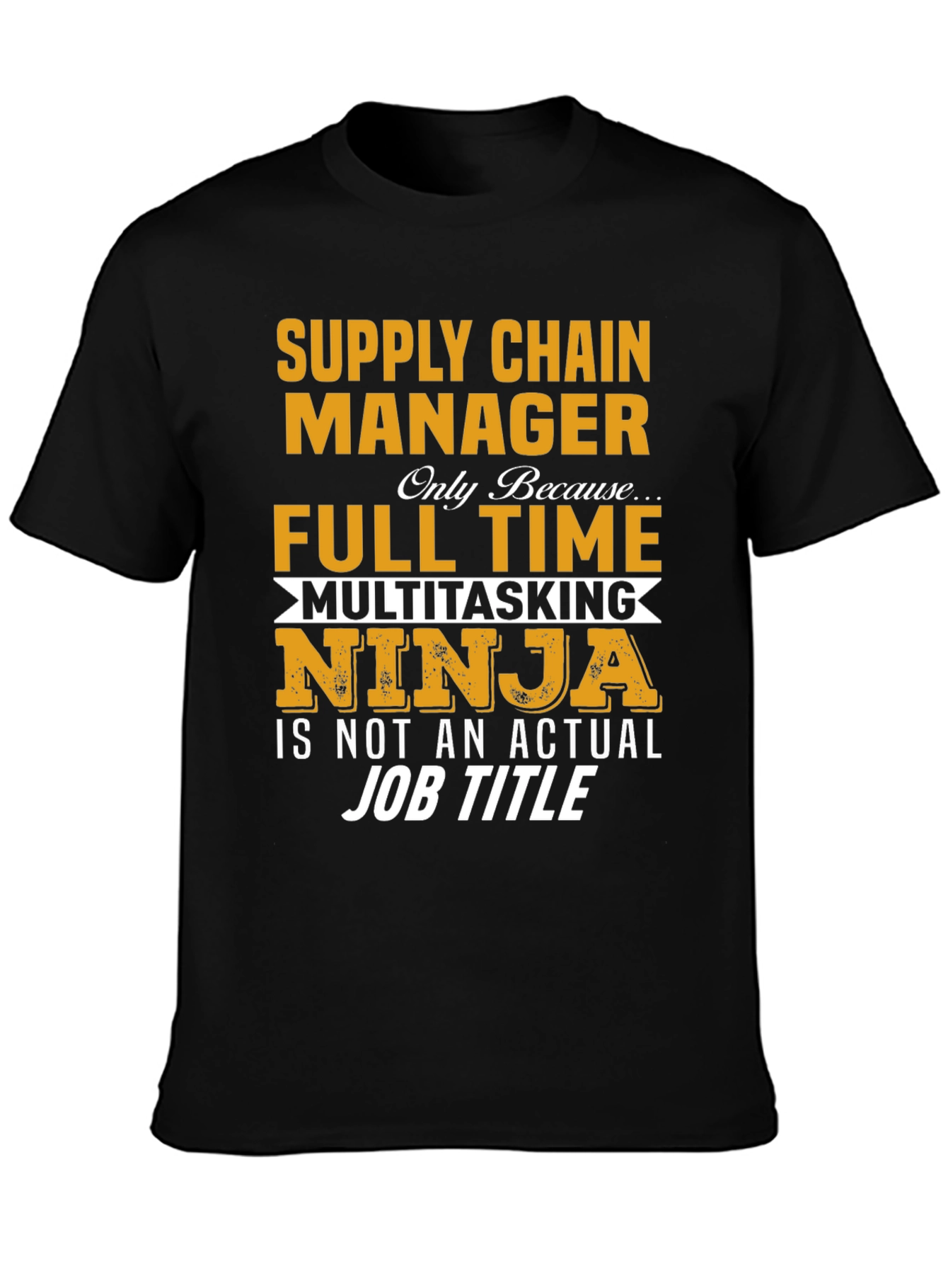 Supply Chain Manager T-Shirt - Full Time Ninja