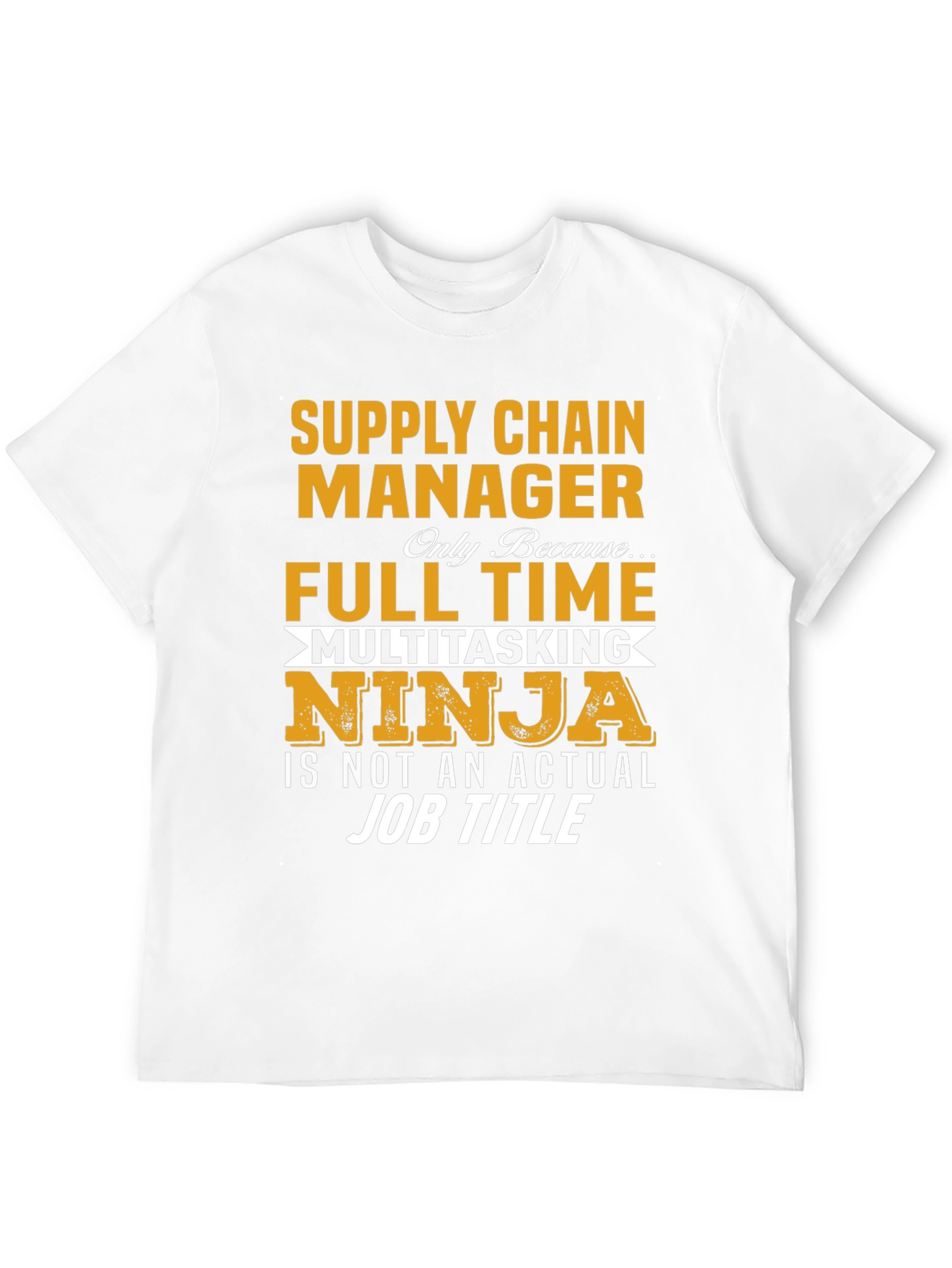 Supply Chain Manager T-Shirt - Full Time Ninja