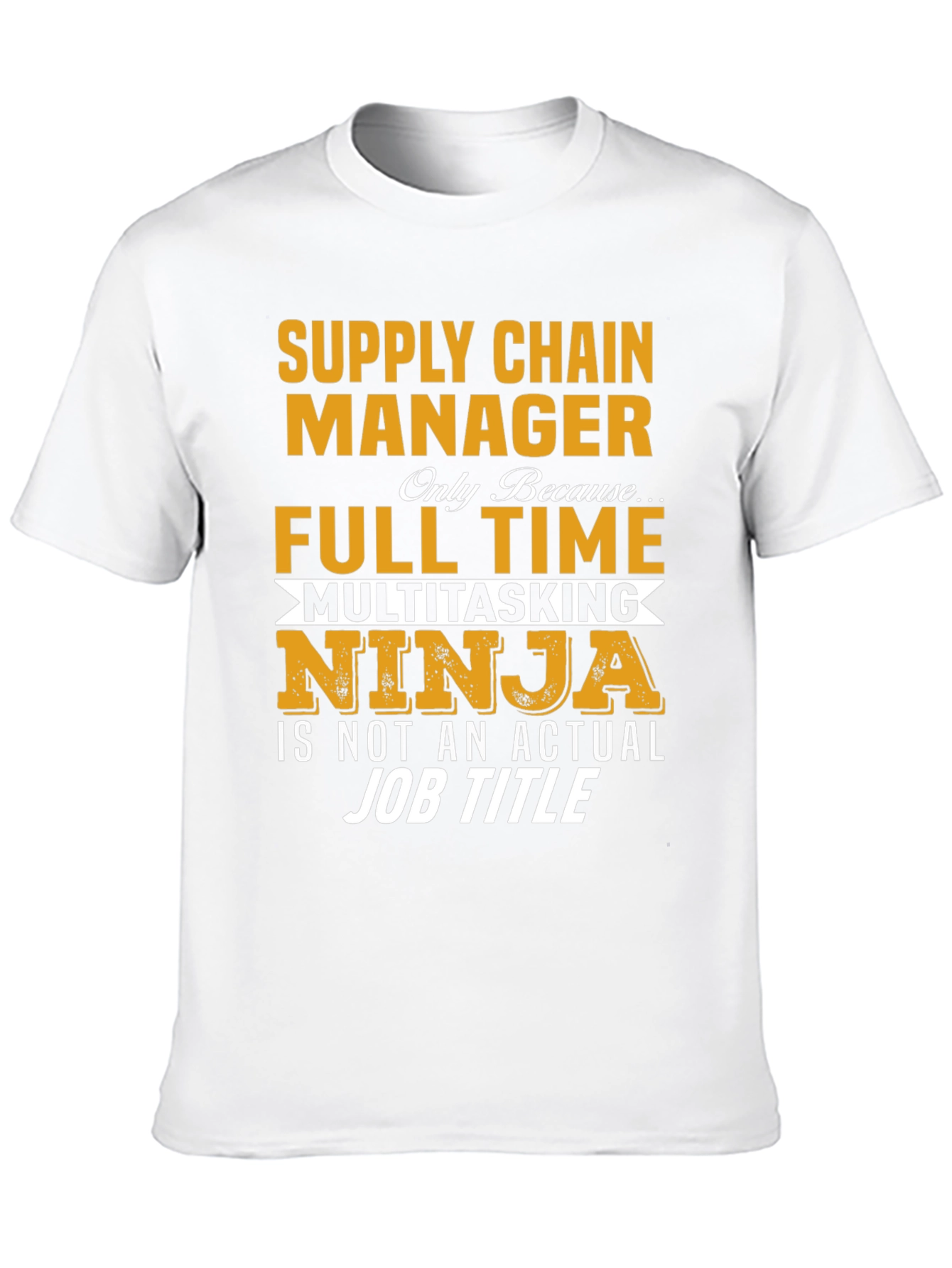 Supply Chain Manager T-Shirt - Full Time Ninja