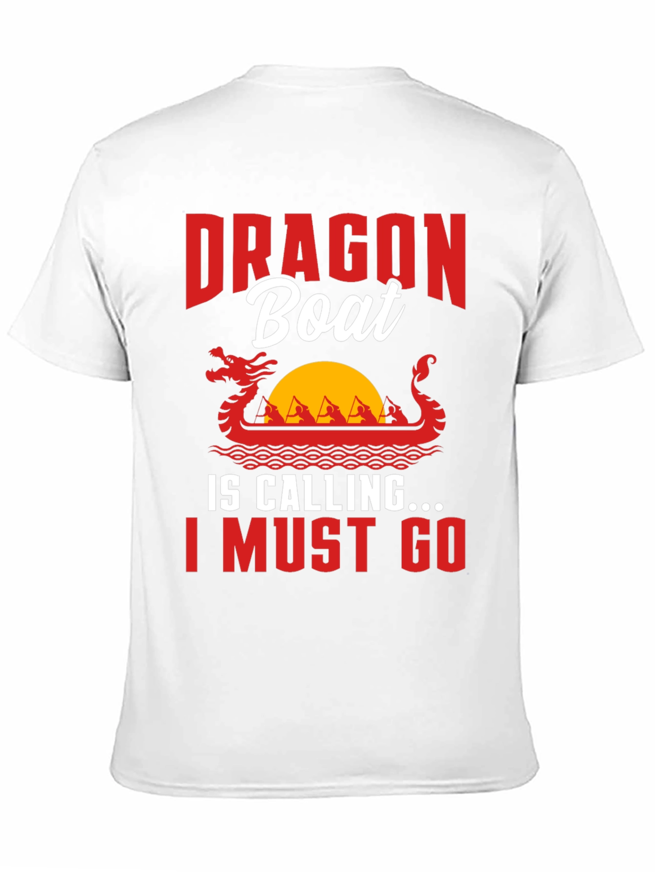 Dragon Boat Tee - I Must Go!