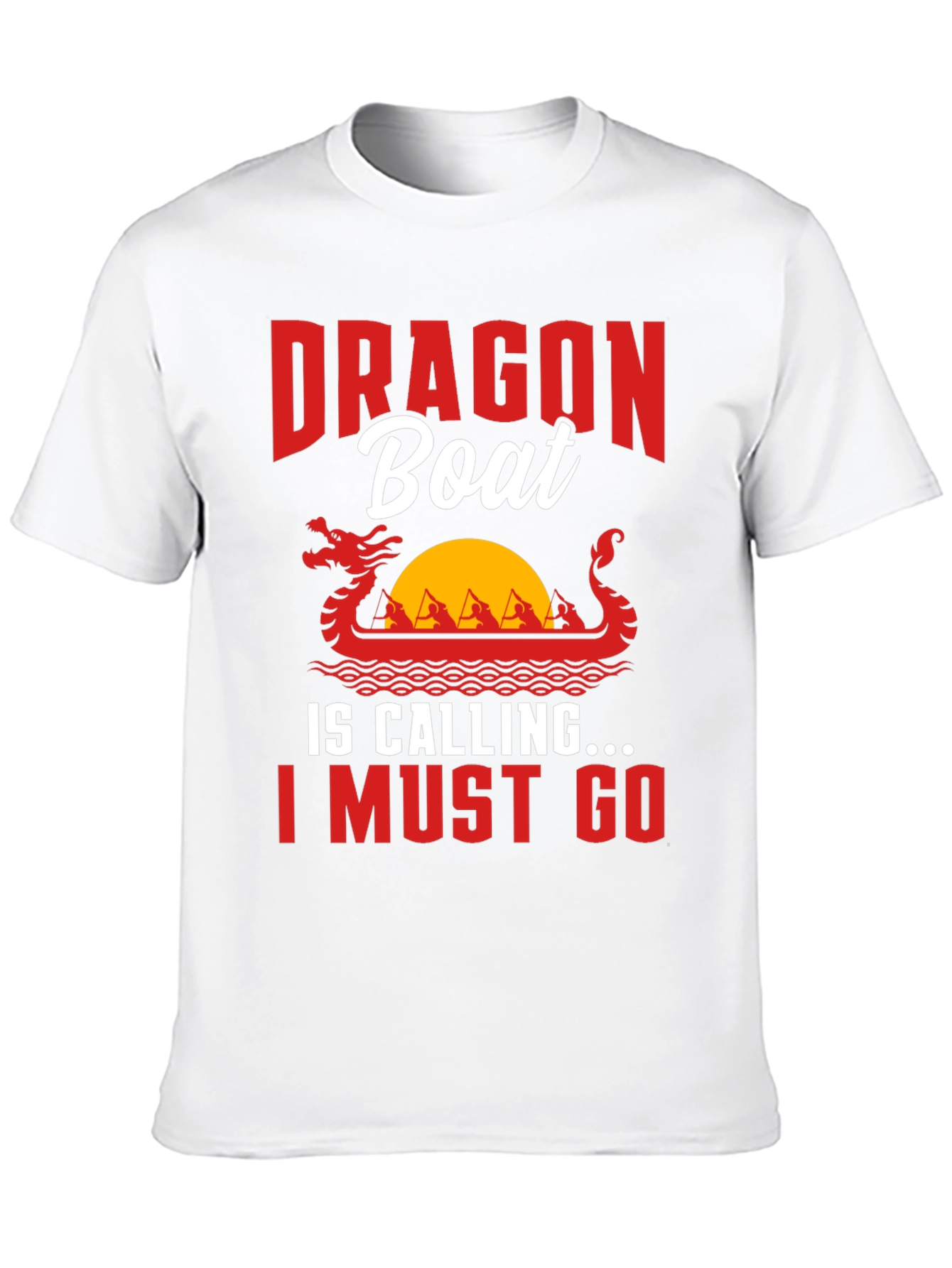Dragon Boat Tee - I Must Go!