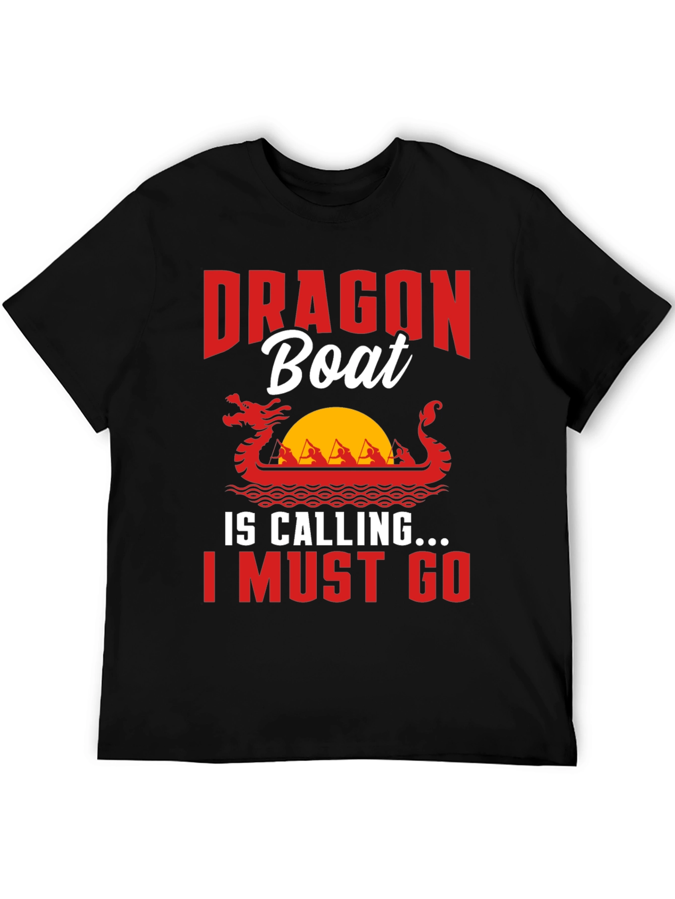 Dragon Boat Tee - I Must Go!