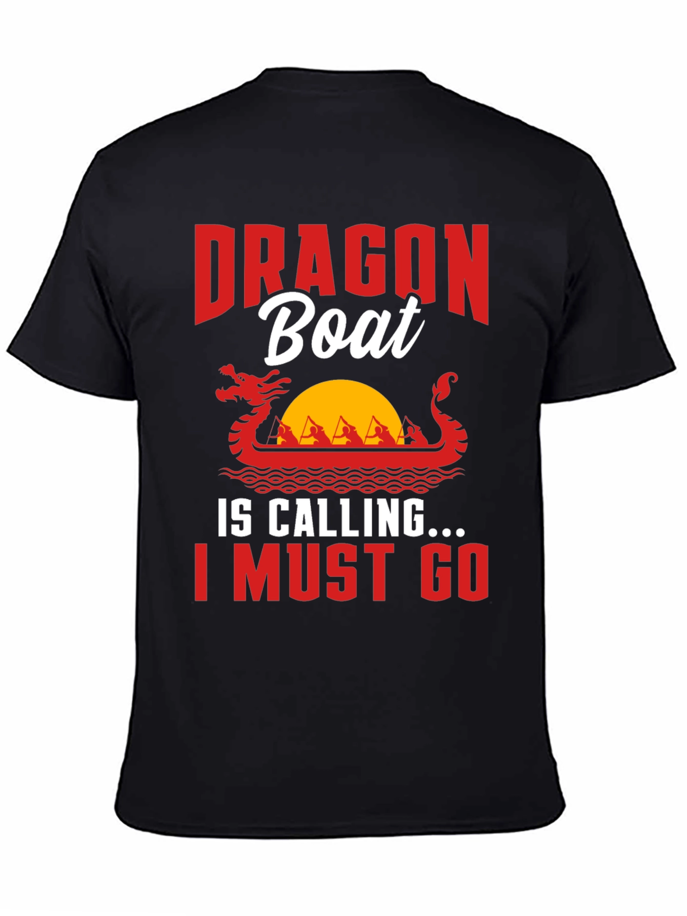 Dragon Boat Tee - I Must Go!