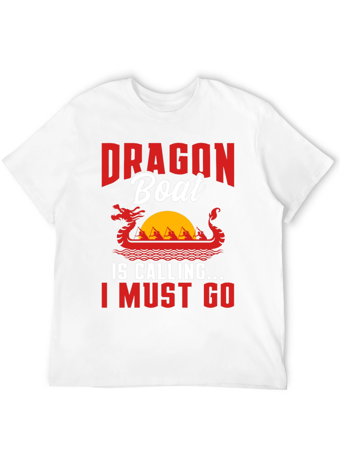 Dragon Boat Tee - I Must Go!