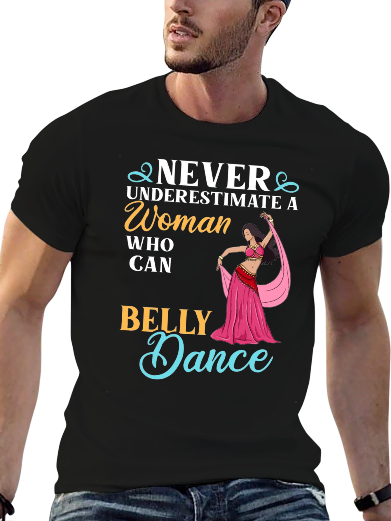 Never Underestimate Belly Dance T-Shirt