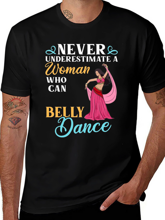 Never Underestimate Belly Dance T-Shirt