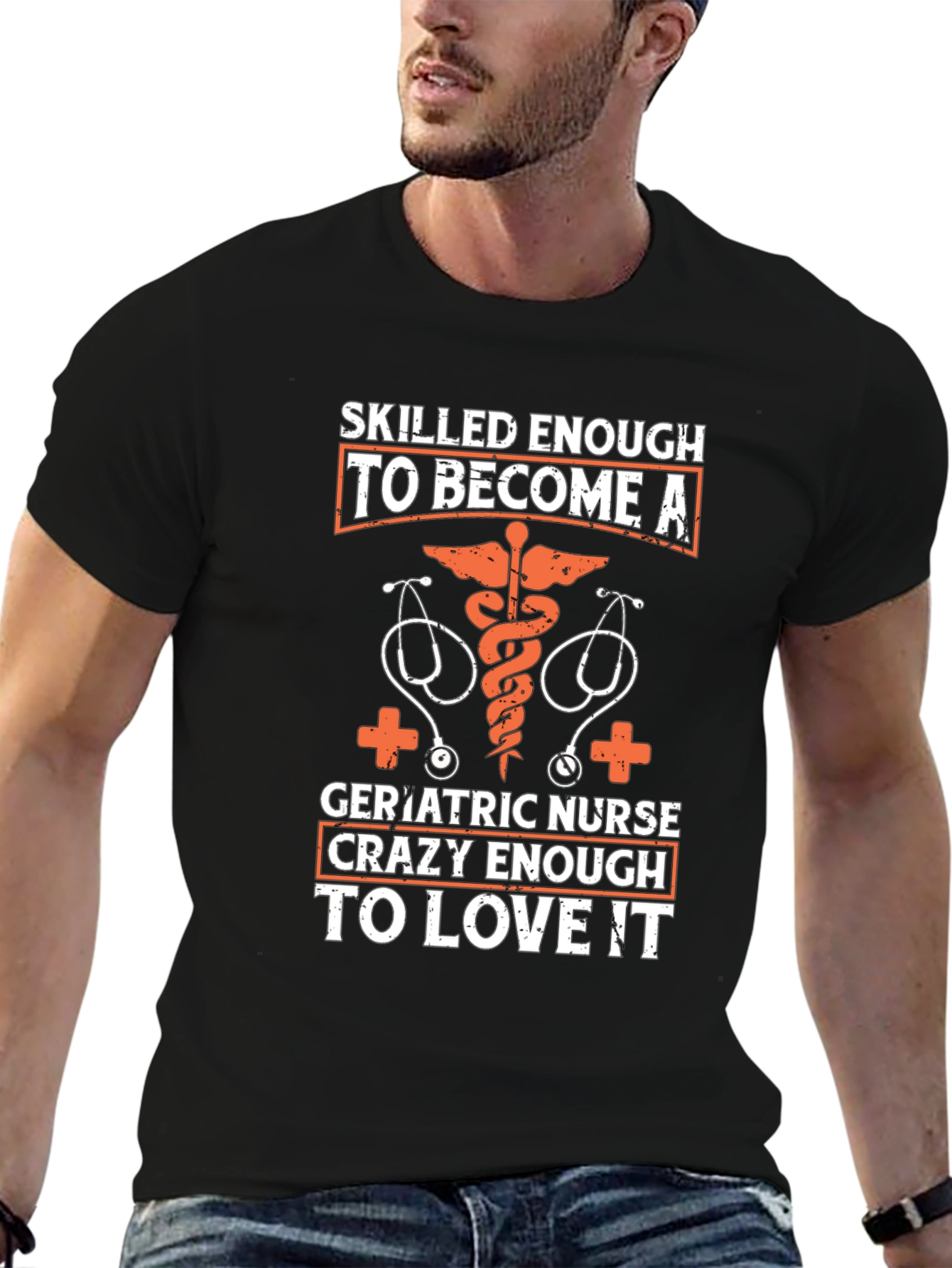 Geriatric Nurse T-Shirt: Skilled Enough Crazy Enough