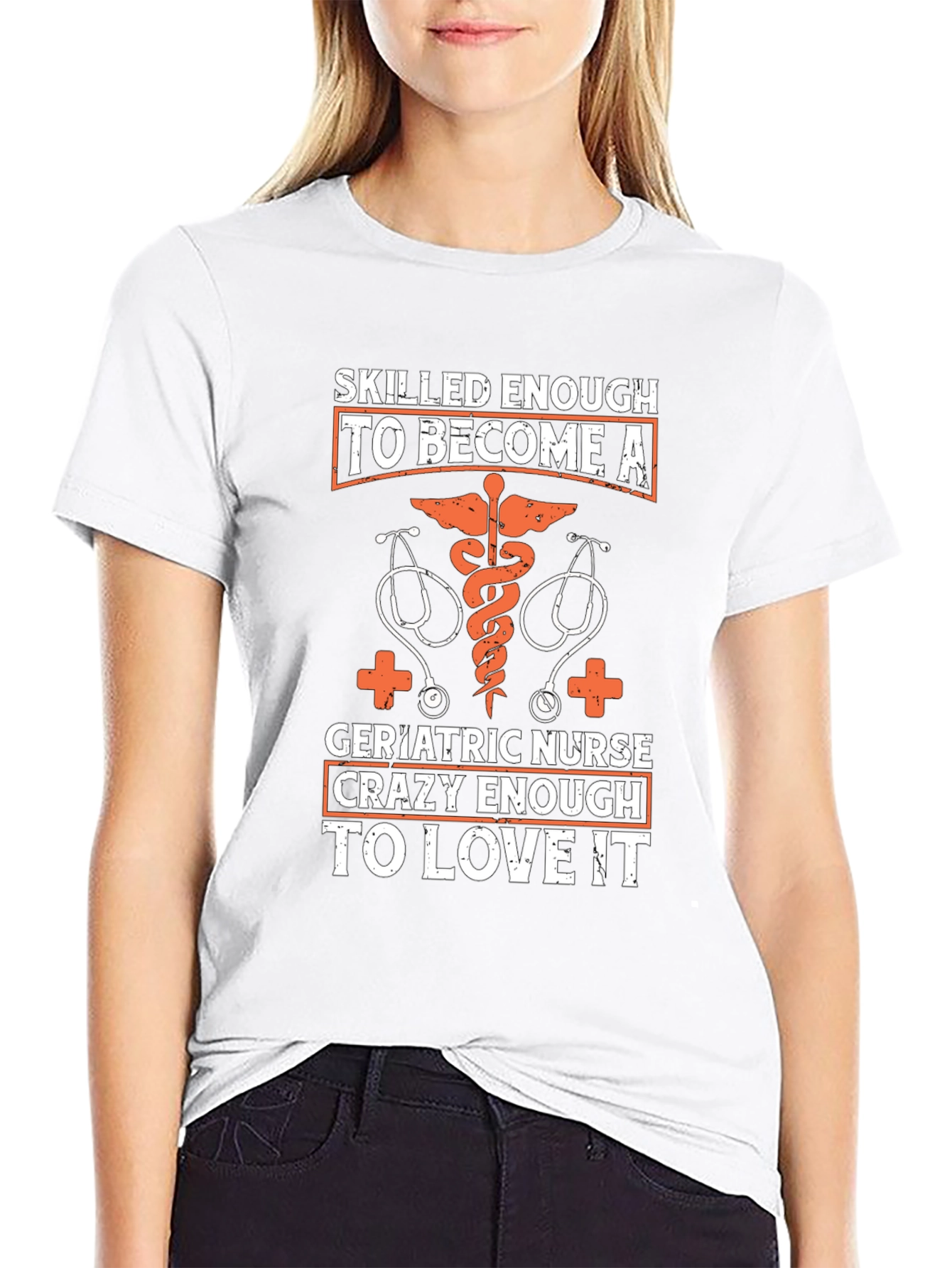 Geriatric Nurse T-Shirt: Skilled Enough Crazy Enough
