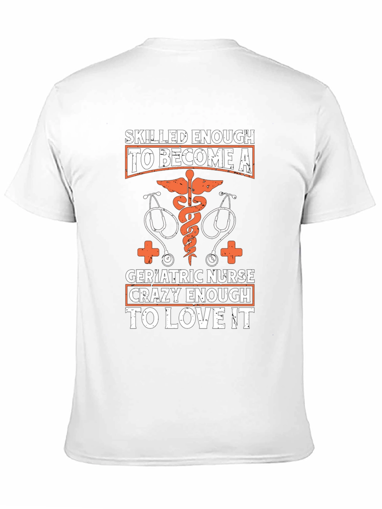 Geriatric Nurse T-Shirt: Skilled Enough Crazy Enough