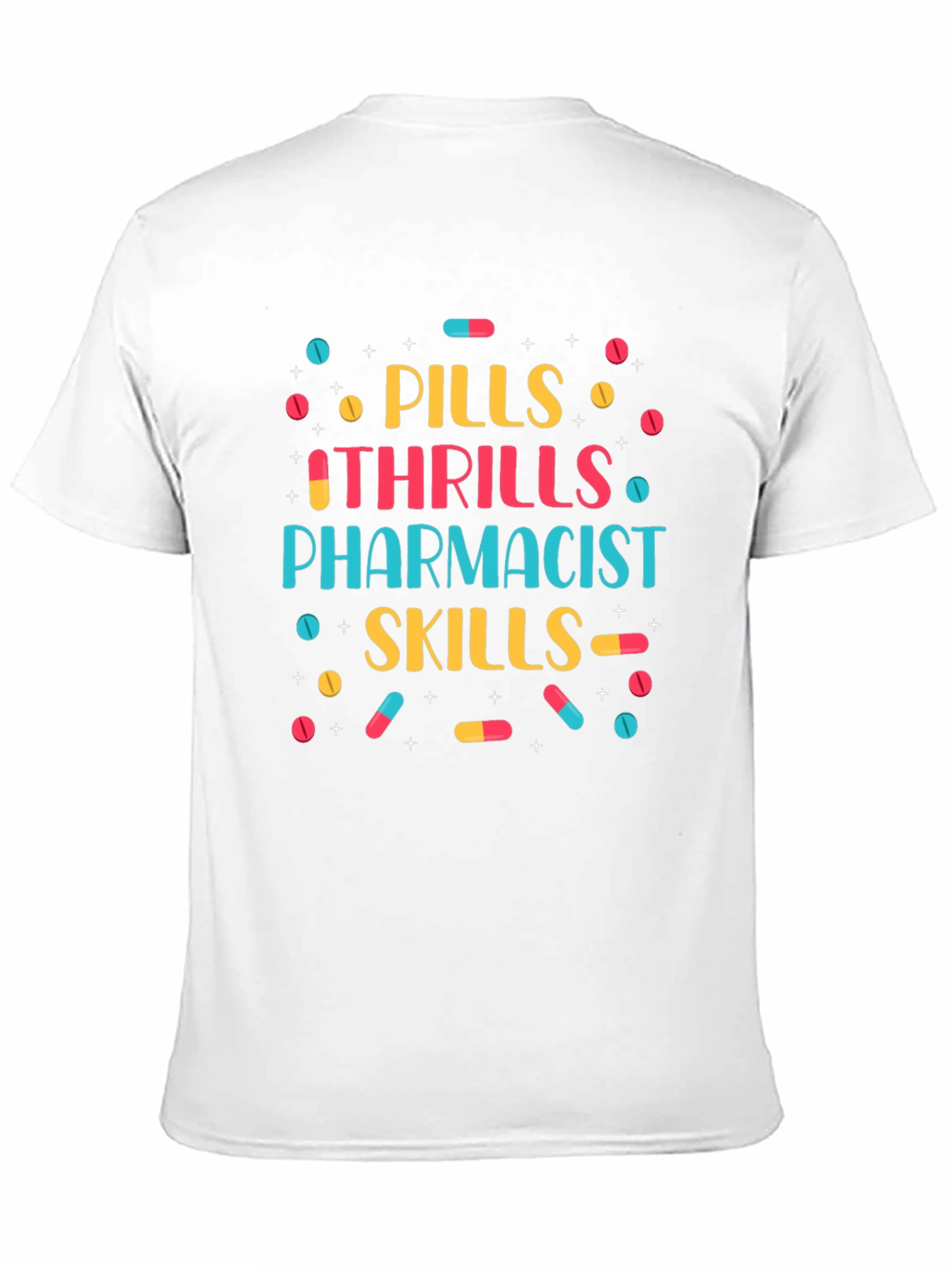 Pills Thrills Pharmacist Skills Graphic Tee