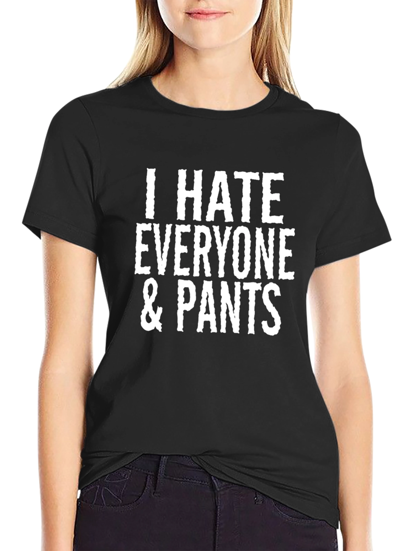 I Hate Everyone & Pants Graphic Tee