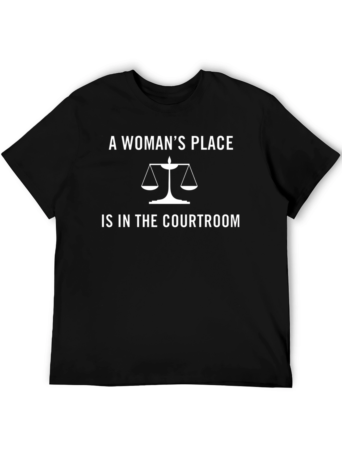 Womans Place Courtroom Tee - Empowering Statement Shirt