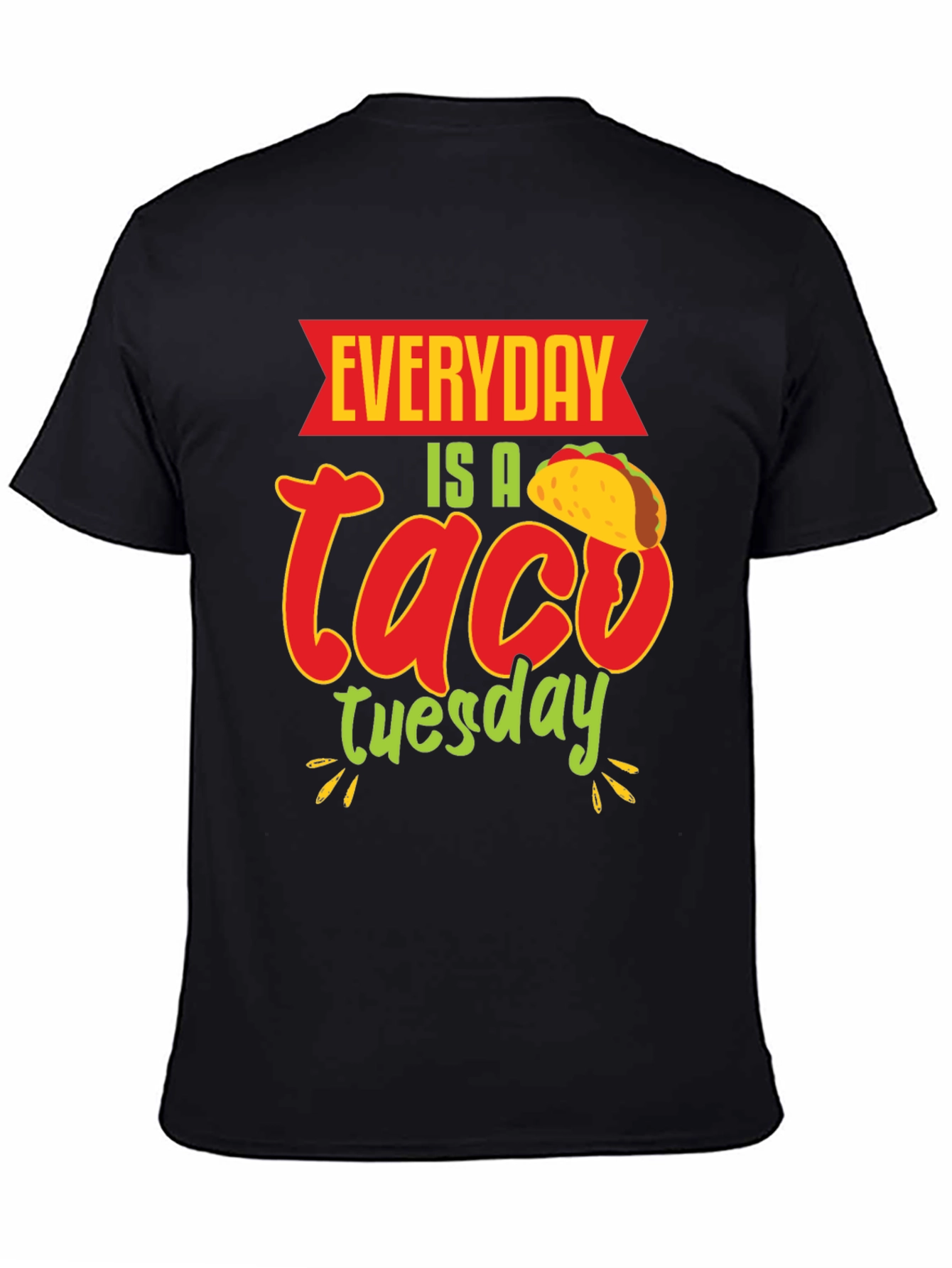 Everyday is a Taco Tuesday T-Shirt
