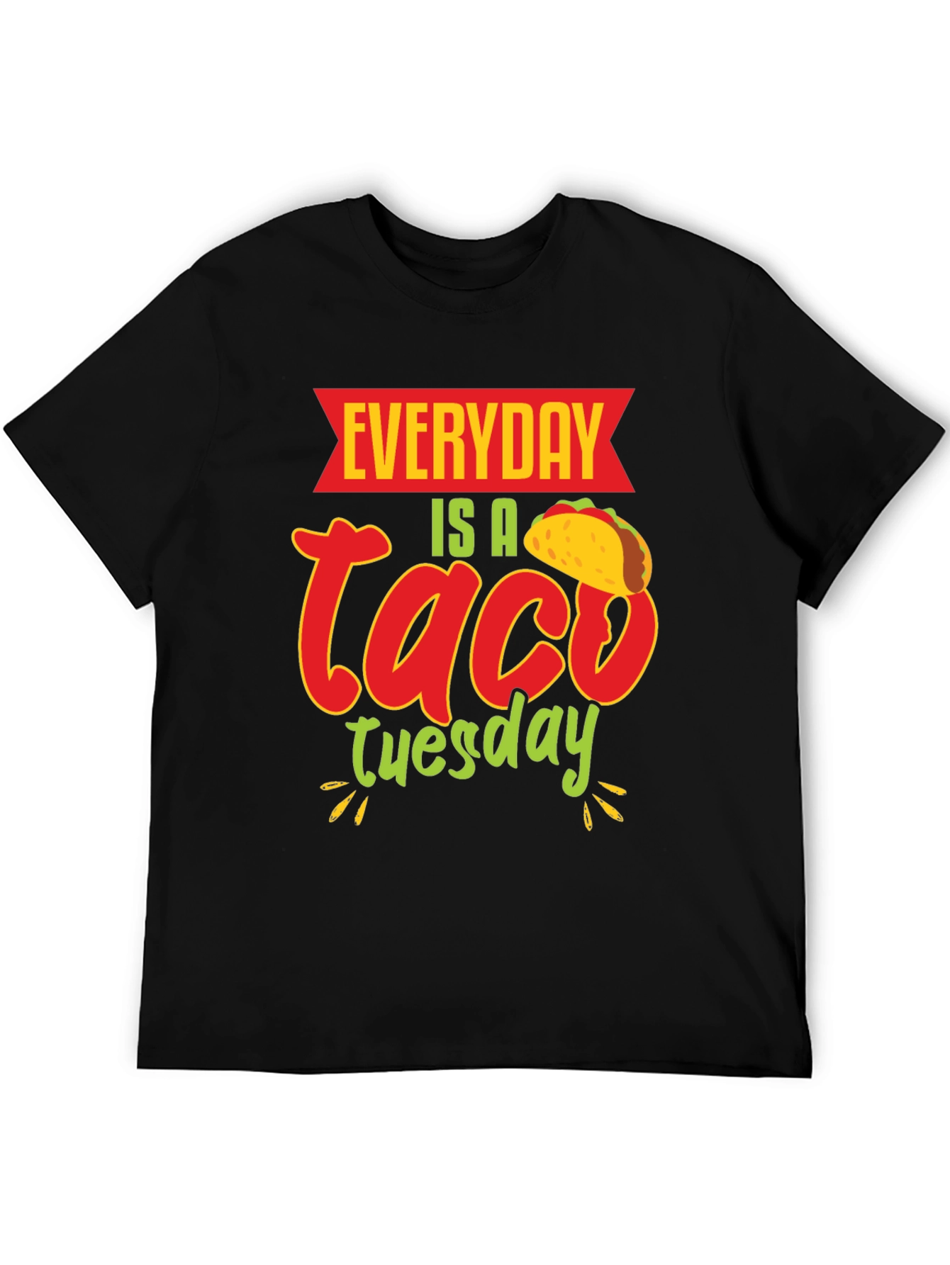 Everyday is a Taco Tuesday T-Shirt