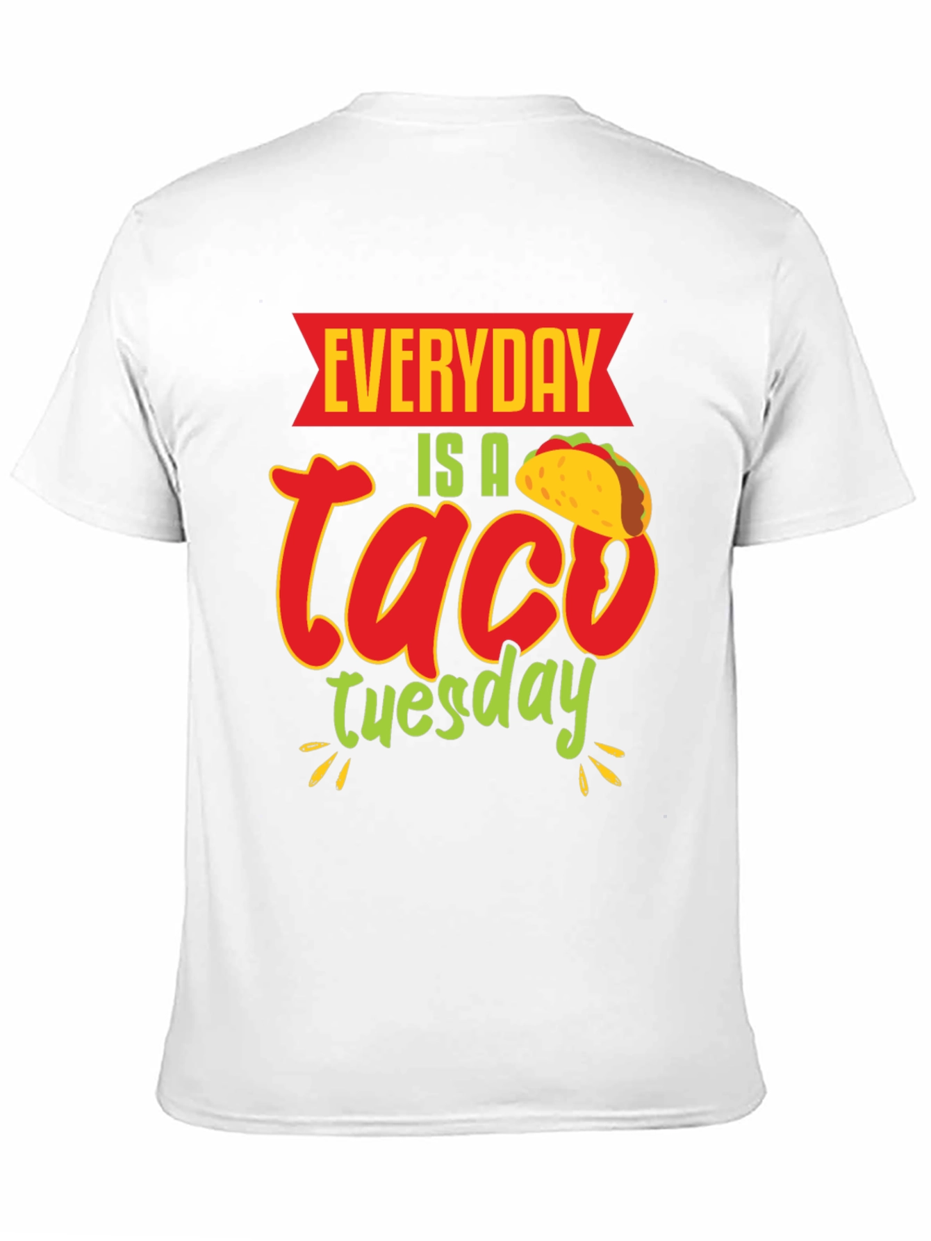 Everyday is a Taco Tuesday T-Shirt