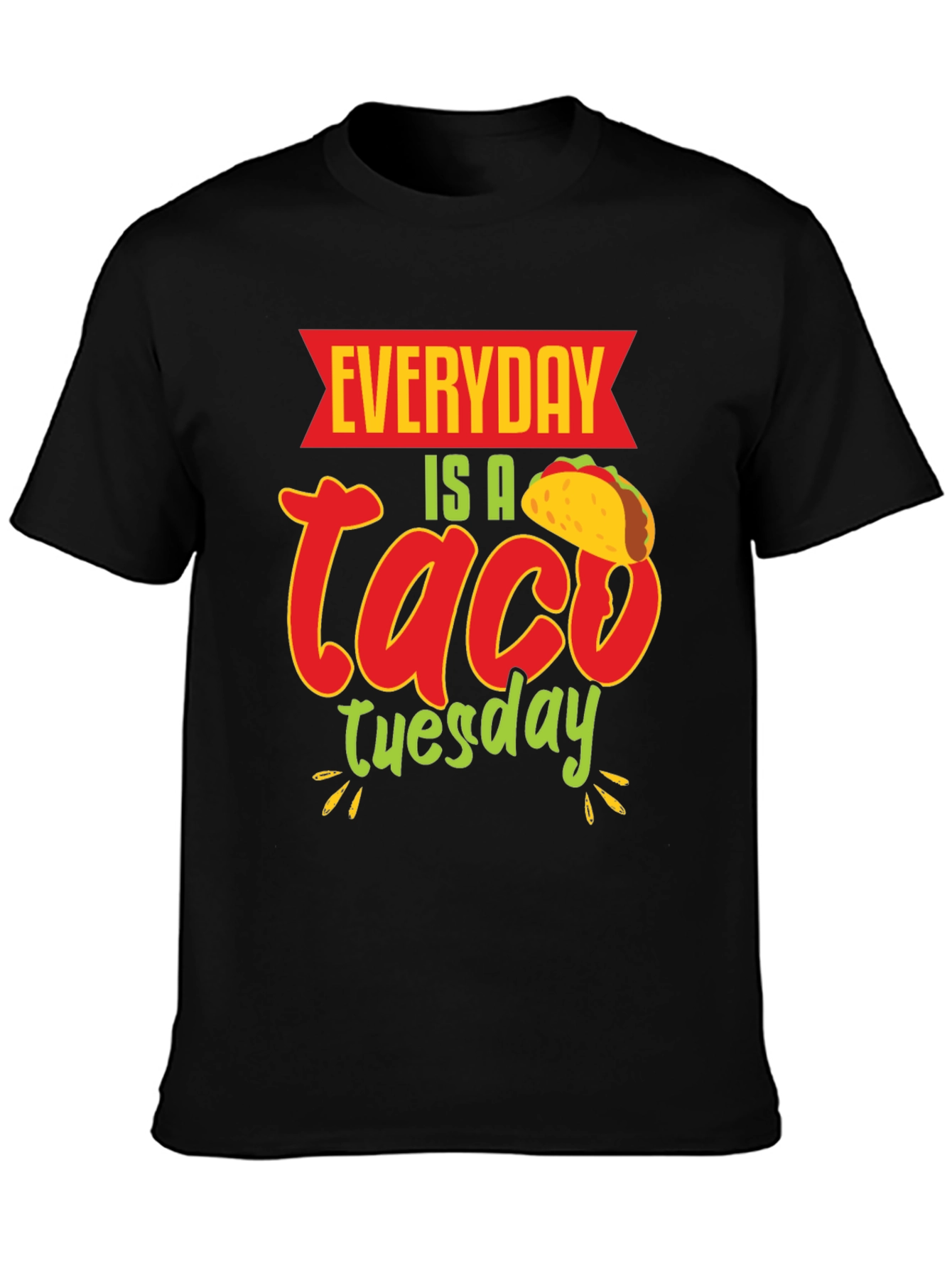 Everyday is a Taco Tuesday T-Shirt