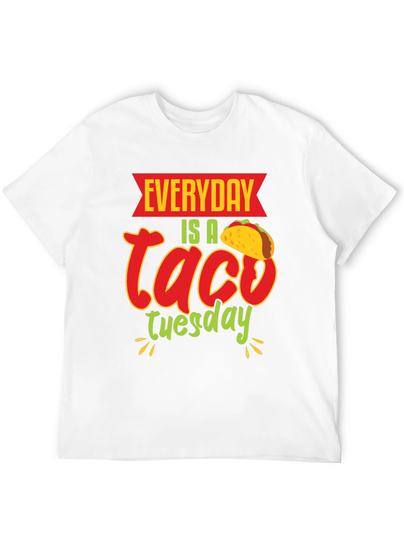 Everyday is a Taco Tuesday T-Shirt