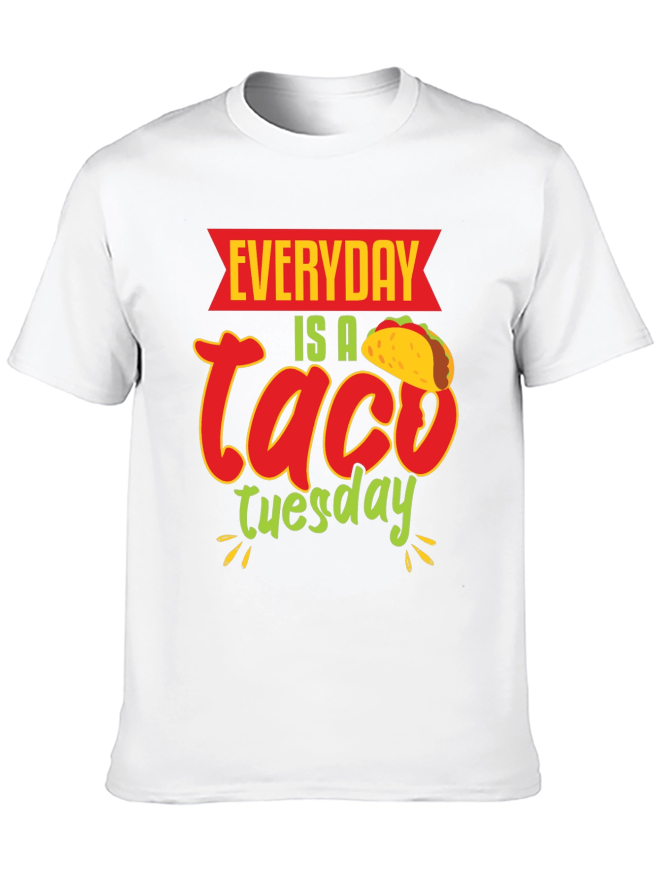 Everyday is a Taco Tuesday T-Shirt